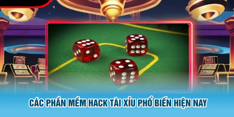 Các phần mềm hack tài xỉu phổ biến hiện nay