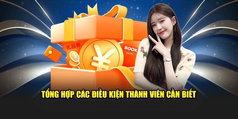 Tổng hợp các điều kiện thành viên cần biết