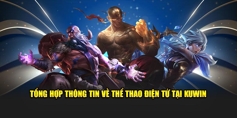 Tổng hợp thông tin về thể thao điện tử tại Kuwin