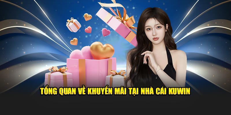 Tổng quan về khuyến mãi tại nhà cái Kuwin