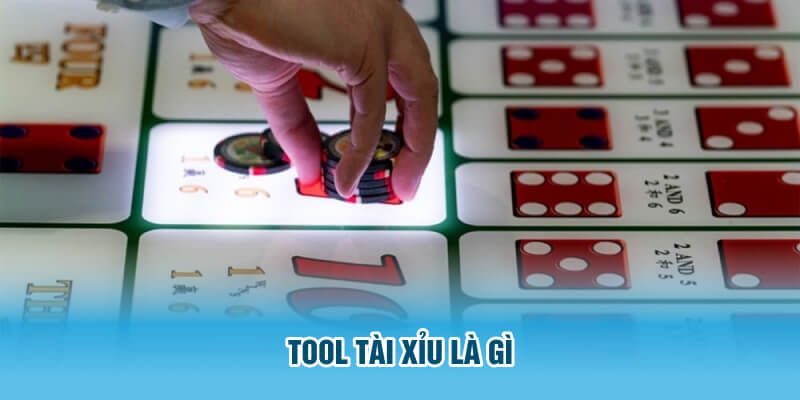 Tool tài xỉu là gì