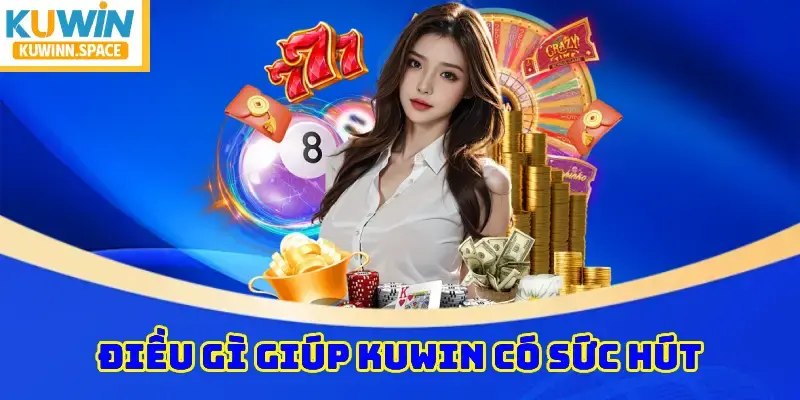 Điều Gì Giúp KUWIN Có Sức Hút