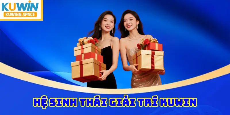 Hệ Sinh Thái Giải Trí KUWIN